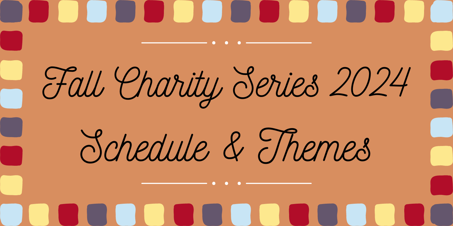 a medium orange background with a colorful border and black text. The text reads: Fall Charity Series 2024 Schedule & Themes