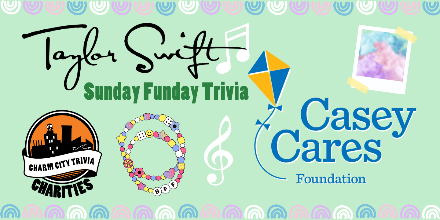 a light green background with a colorful border, the Charm City Trivia Charities logo, the Casey Cares logo, friendship bracelets, a polaroid photo of colorful clouds, Taylor Swift's name, white music notes, and dark green text. The text reads: Sunday Funday Trivia