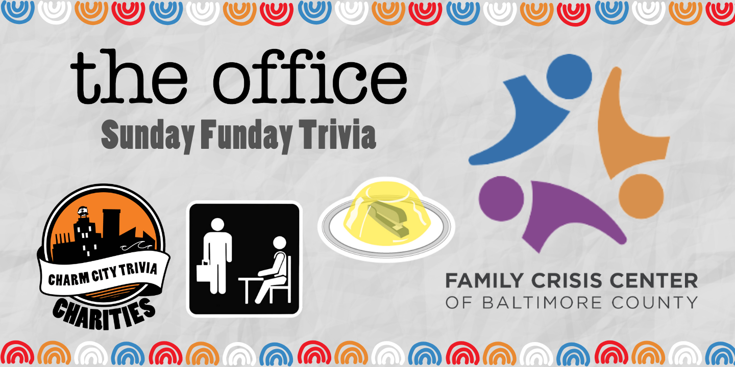 a light gray, paper textured background with a colorful border, the Charm City Trivia Charities logo, the Family Crisis Center of Baltimore County logo, The Office logo, a stapler in jello, The Office placard, and dark gray text. The text reads: Sunday Funday Trivia