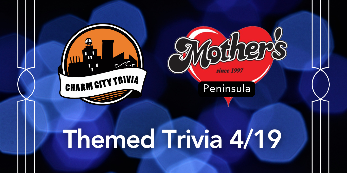 a dark blue bokeh background with the charm city trivia logo, mother's peninsula grille logo, and white text. The text reads: Themed Trivia 4/19