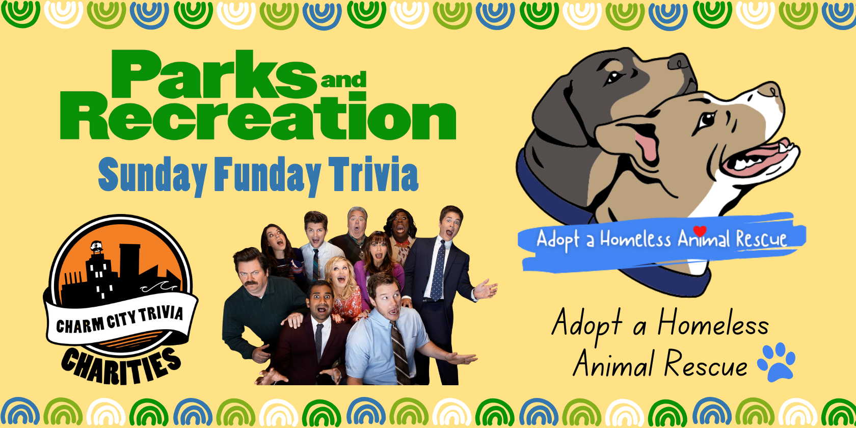 a light yellow background with a colorful border, the Charm City Trivia Charities logo, the Adopt A Homeless Animal Rescue logo, the Parks and Recreation logo, a photo of the main cast from Parks & Rec, and medium blue text. The text reads: Sunday Funday Trivia