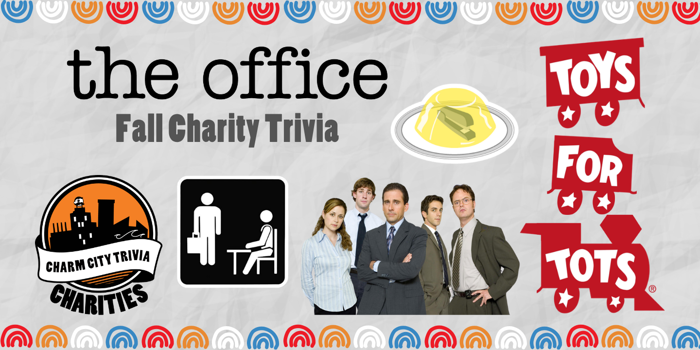 a light gray, paper textured background with a colorful border, the Charm City Trivia Charities logo, the Toys for Tots logo, The Office logo, a stapler in jello, The Office placard, a photo of the main cast from The Office, and dark gray text. The text reads: Fall Charity Trivia