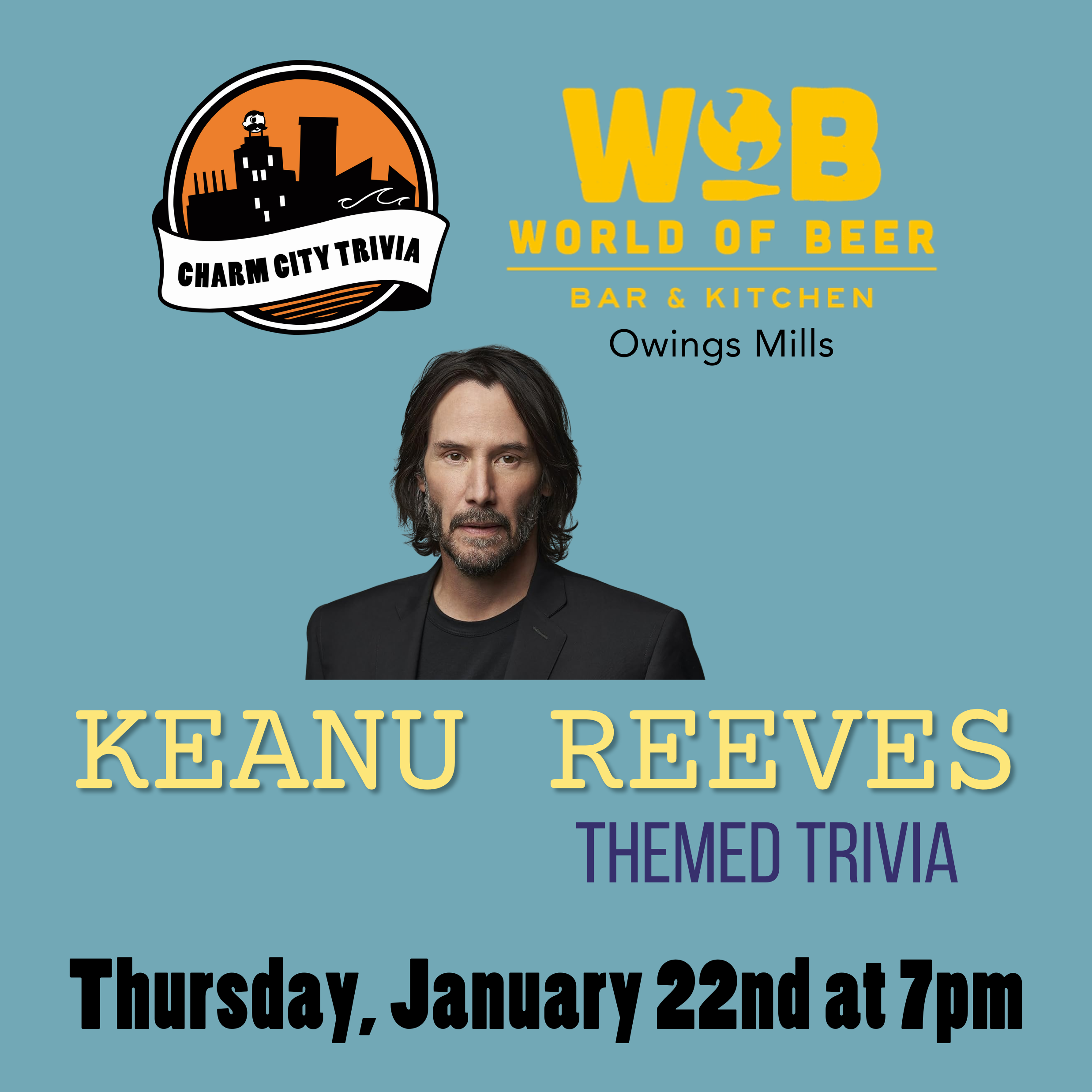 a medium teal background with the charm city trivia logo, world of beer owings mills logo, a photo of Keanu Reeves, and light yellow, dark purple-ish blue, and black text. The text reads: Keanu Reeves themed trivia. Thursday, January 22nd at 7pm.