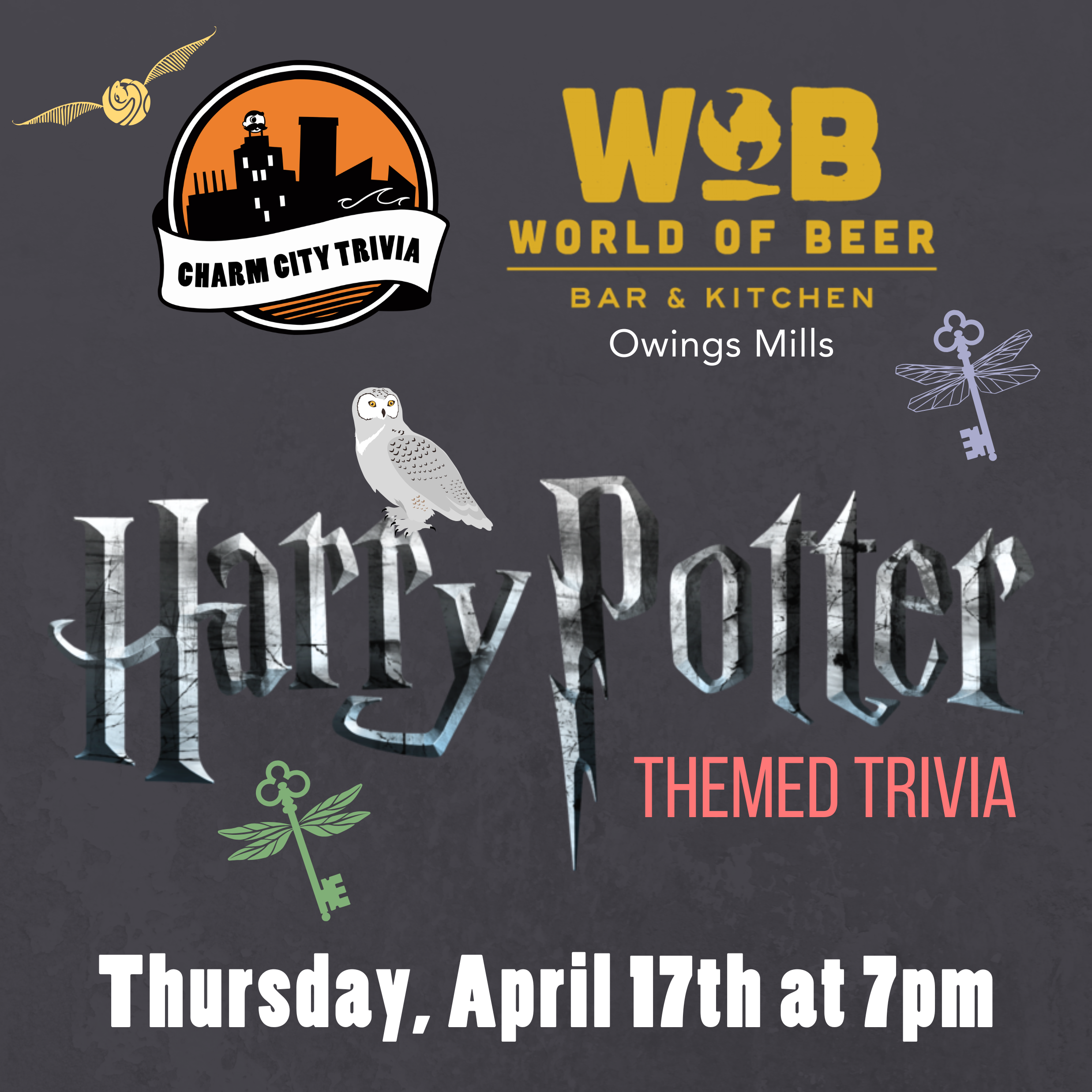 a medium gray background with the charm city trivia logo, world of beer owings mills logo, harry potter logo, a light green and a light blue flying key, a golden snitch, hedwig, and white text. the text reads: thursday, April 17th at 7pm