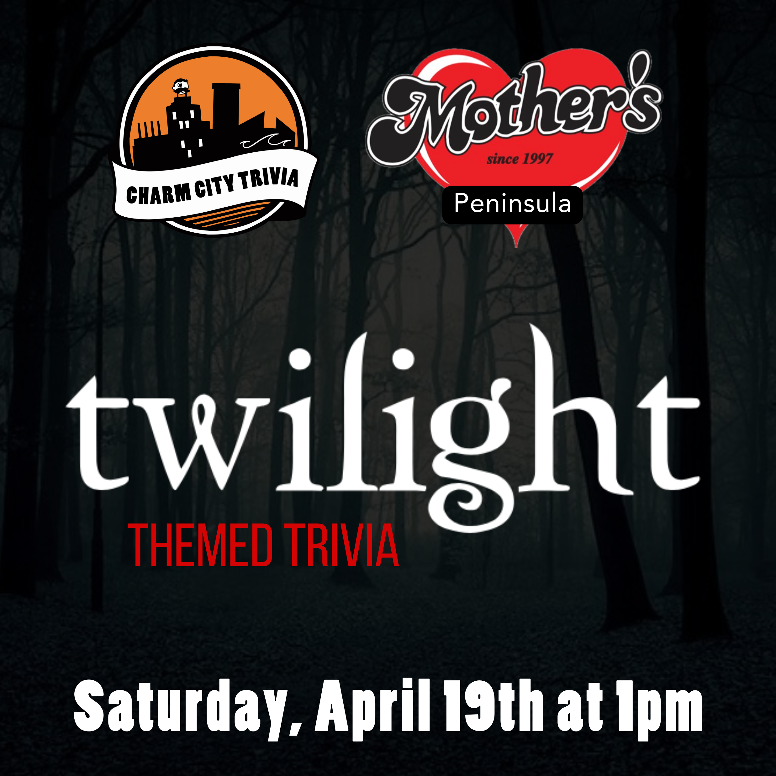 a dark, foggy forest background with the charm city trivia logo, mother's peninsula grille logo, twilight logo, and white text. the text reads: saturday, april 19th at 1pm.