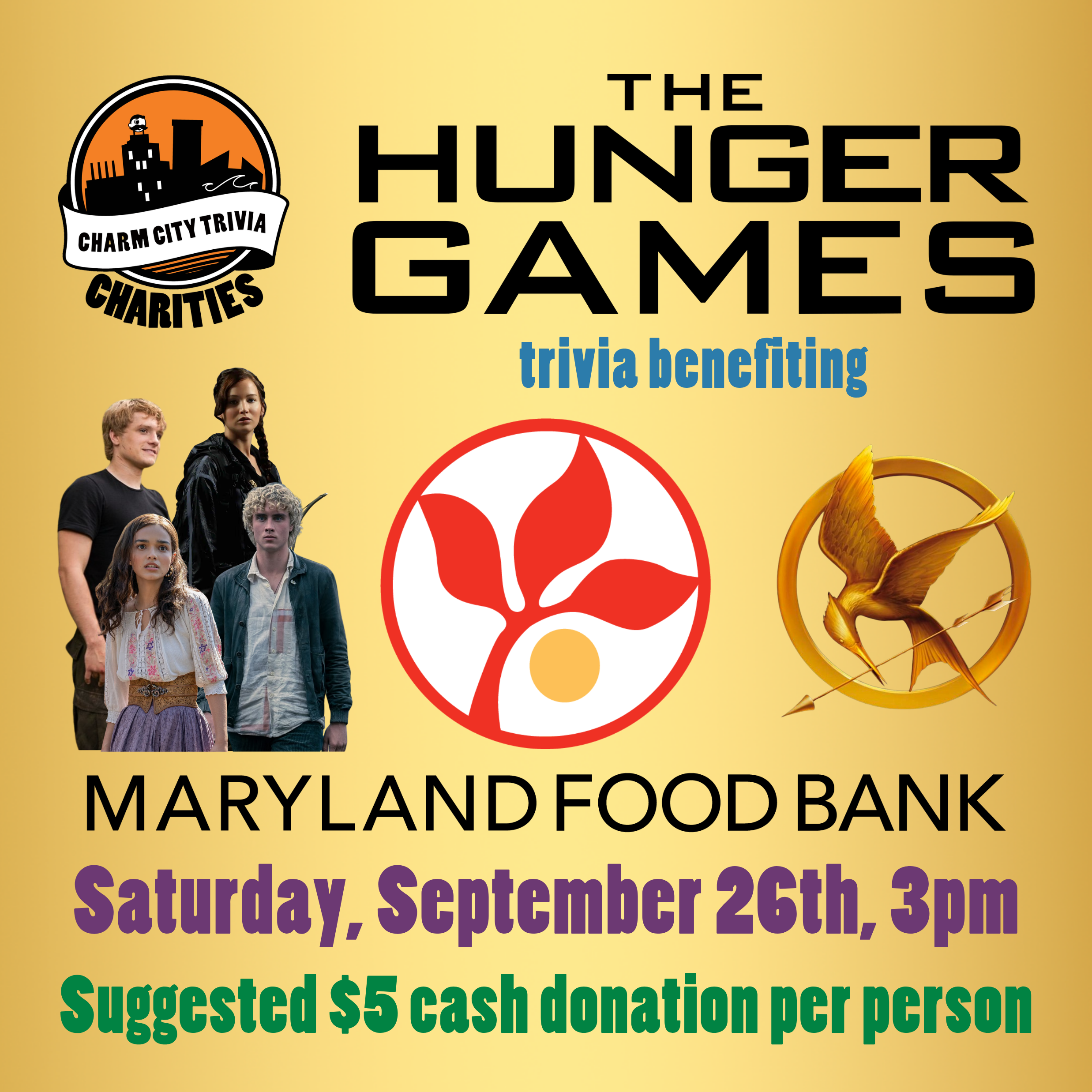 a gold background with the Charm City Trivia Charities logo, the Maryland Food Bank logo, the Mockingjay pin, Katniss Everdeen, Peeta Mellark, young Haymitch Abernathy, Lucy Gray Baird, and blue, purple, and green text. The text reads: The Hunger Games trivia benefiting Maryland Food Bank. Saturday, September 26th, 3pm. Suggested $5 cash donation per person.