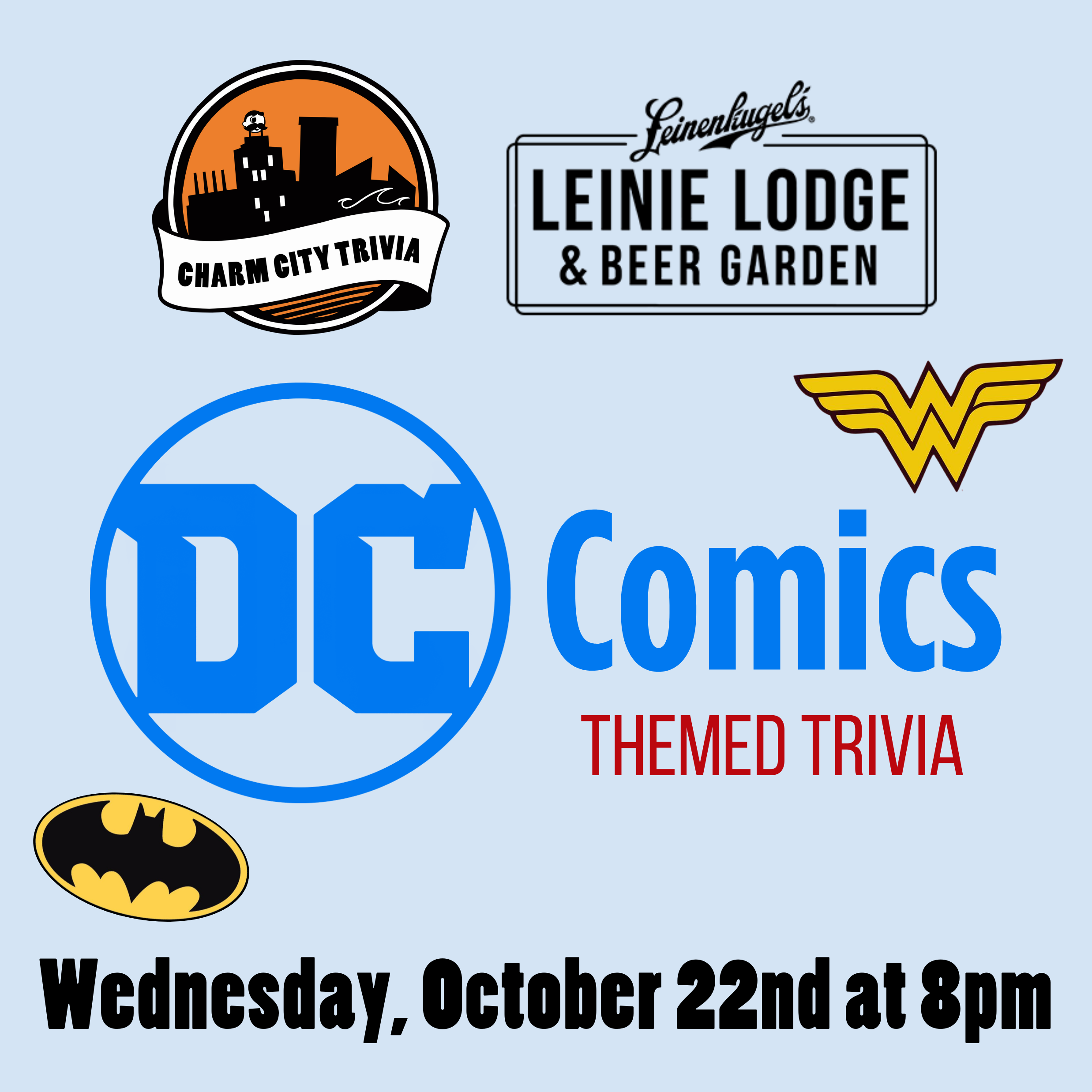 a light blue background with the charm city trivia logo, leinie lodge logo, DC logo, batman logo, wonder woman logo, and blue, red, and black text. the text reads: DC Comics themed trivia. wednesday, october 22nd at 8pm.