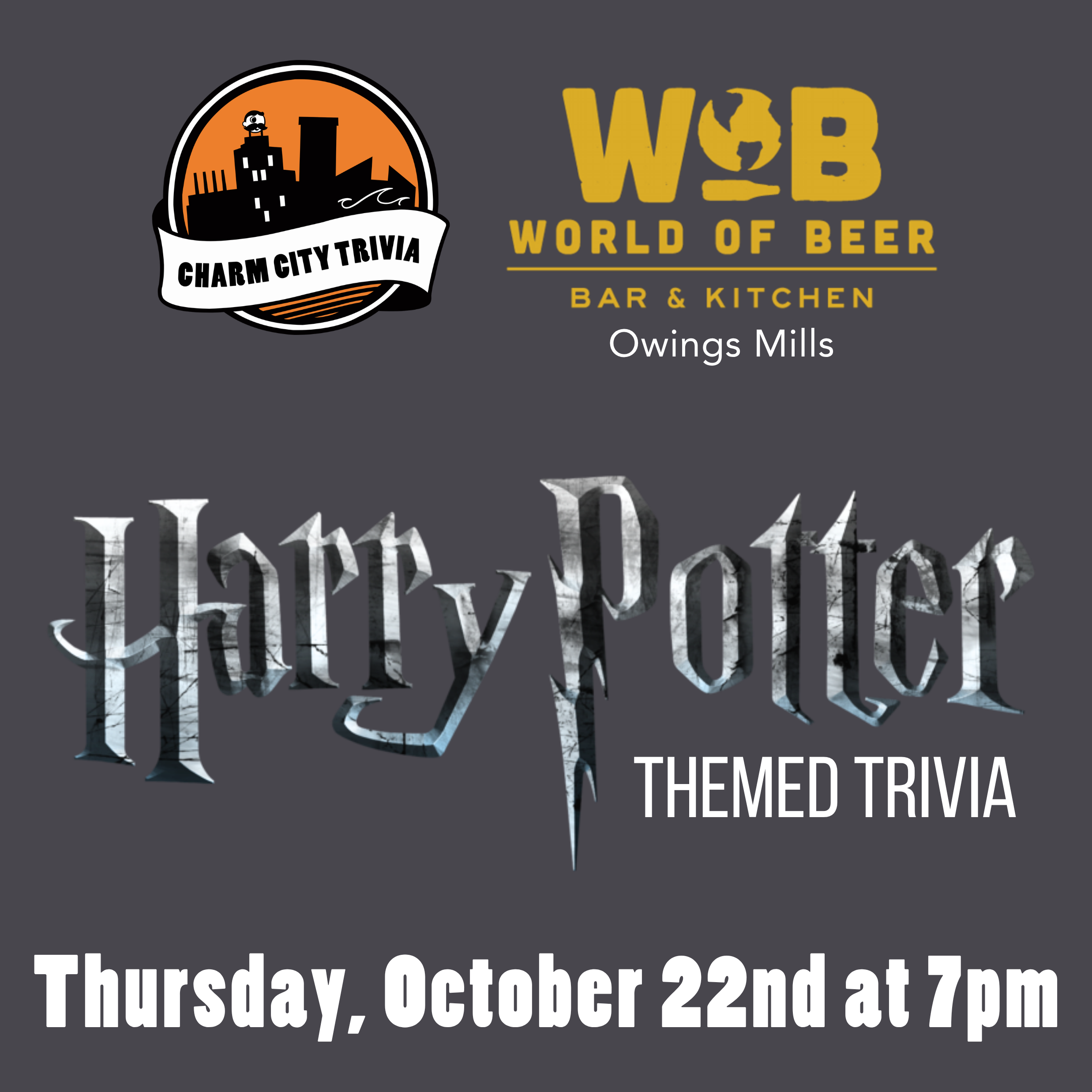 a medium gray background with the Charm City Trivia logo, World of Beer Owings Mills logo, harry potter logo, and white text. the text reads: Thursday, October 22nd at 7pm