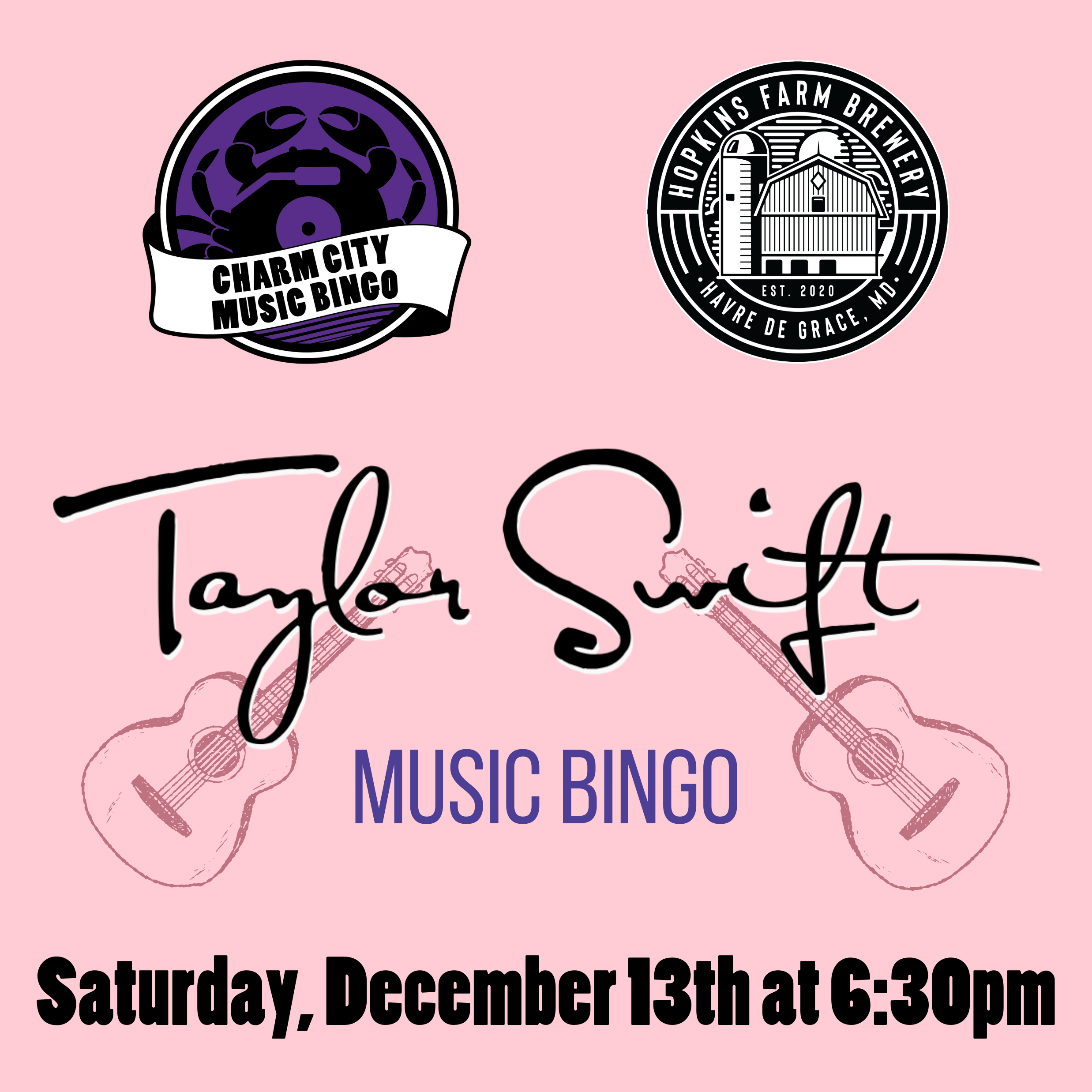 a light pink background with the charm city music bingo logo, hopkins farm brewery logo, taylor swift's signature, two dark pink guitars, and black text. The text reads: Saturday, December 13th at 6:30pm.
