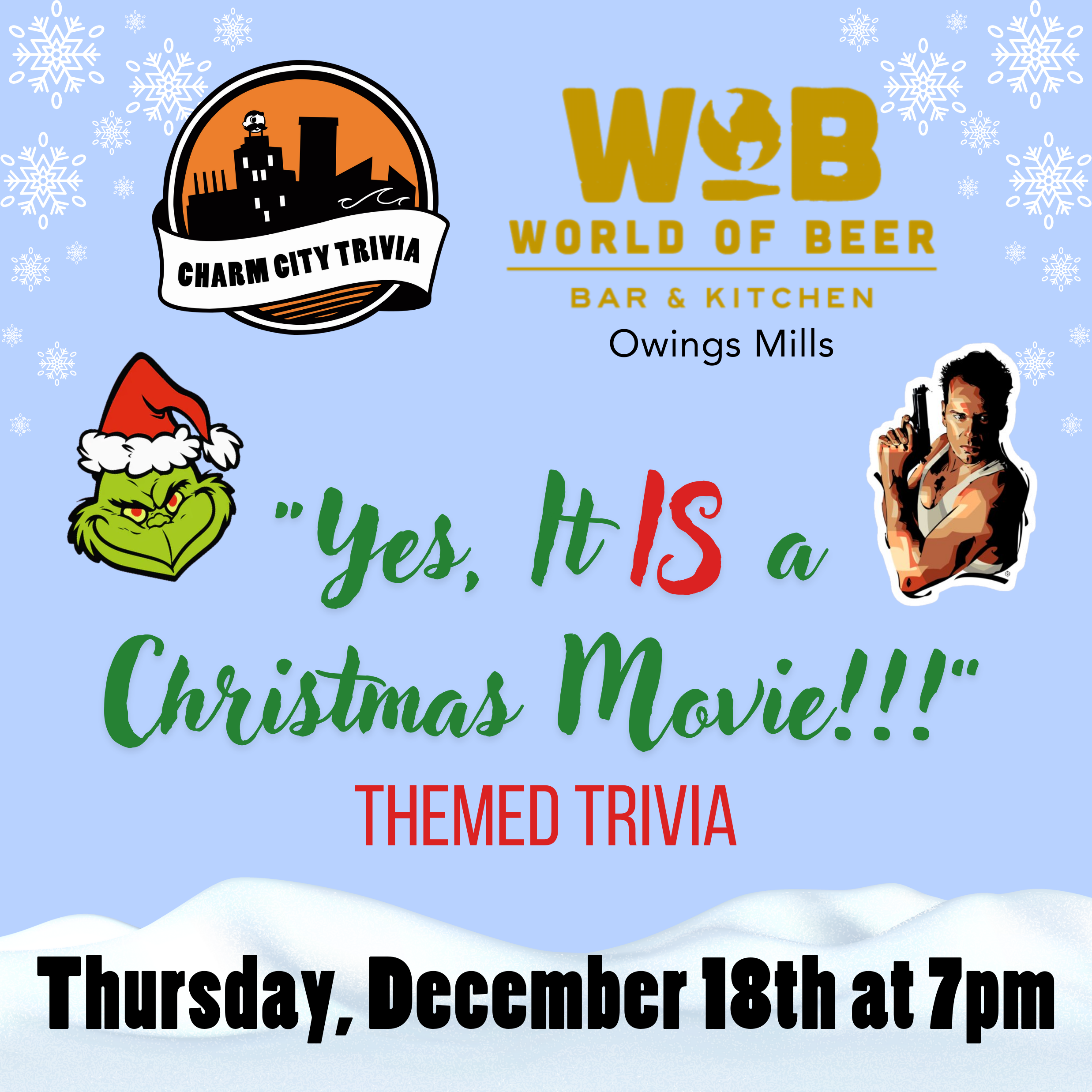 a light blue background with the charm city trivia logo, world of beer owings mills logo, snow, the grinch, john mcclane from die hard, and green, red, and black text. The text reads: "Yes, It IS a Christmas Movie!!!" themed trivia. Thursday, December 18th at 7pm.