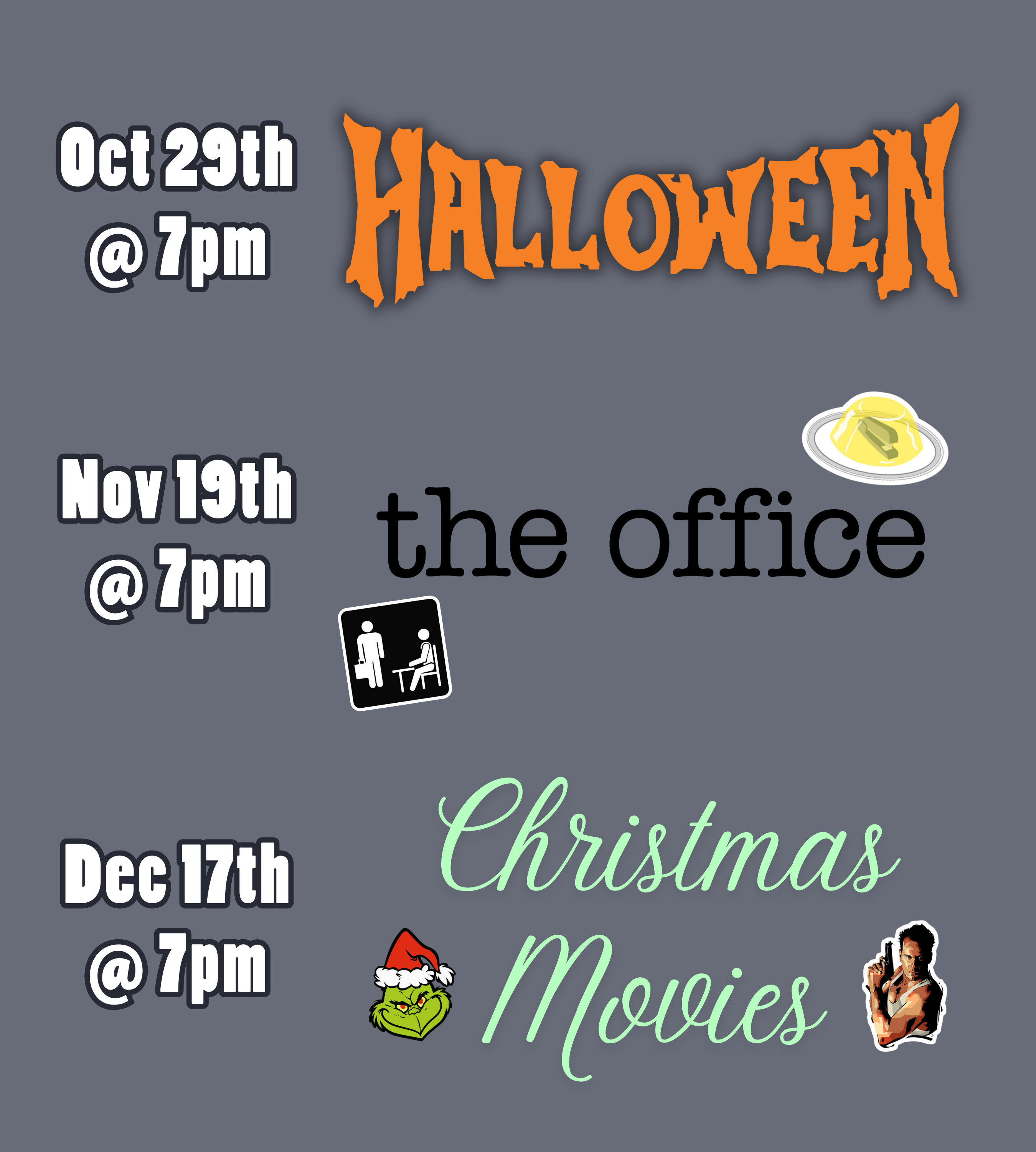 a medium gray background with text and logos. The text and logos read: October 29th at 7pm, Halloween. November 19th at 7pm, The Office. December 17th at 7pm, Christmas Movies.