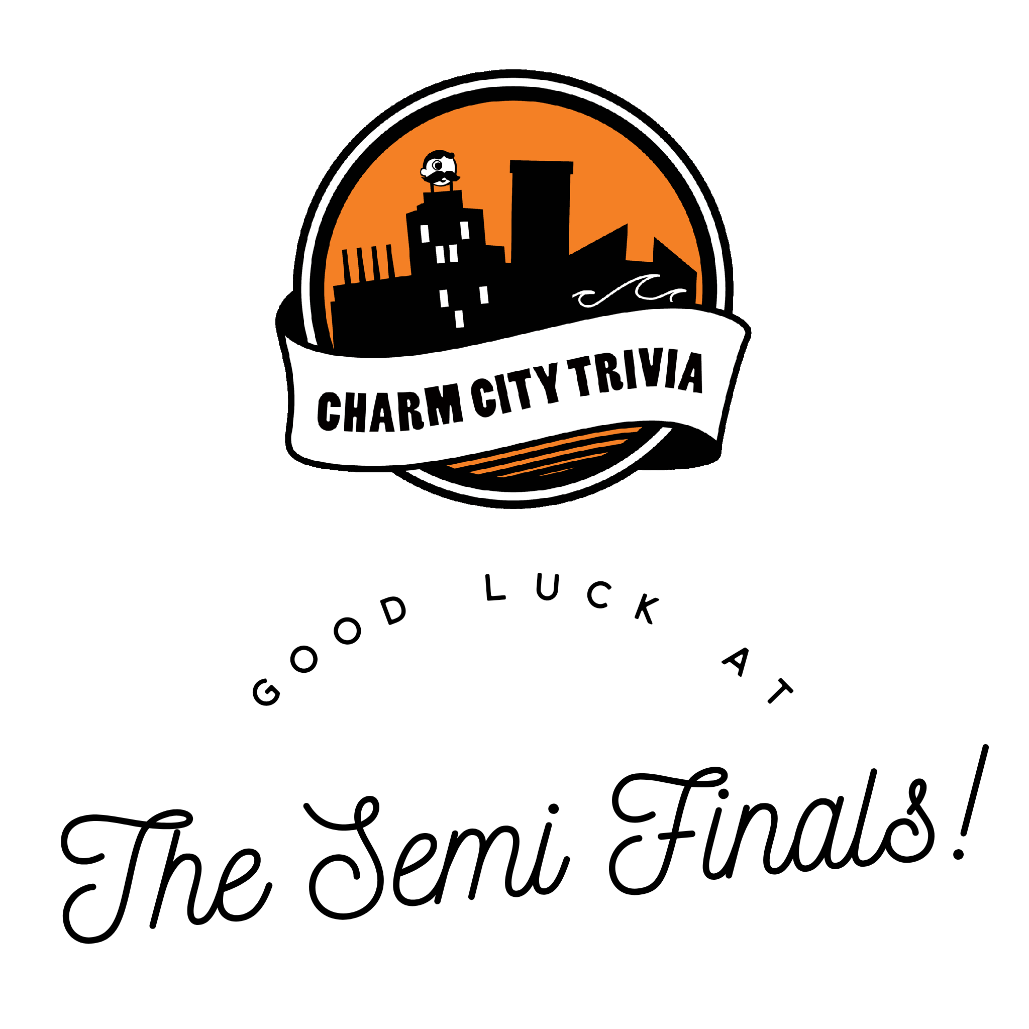 a white background with the charm city trivia logo and black text. The text reads: good luck at the semi finals!
